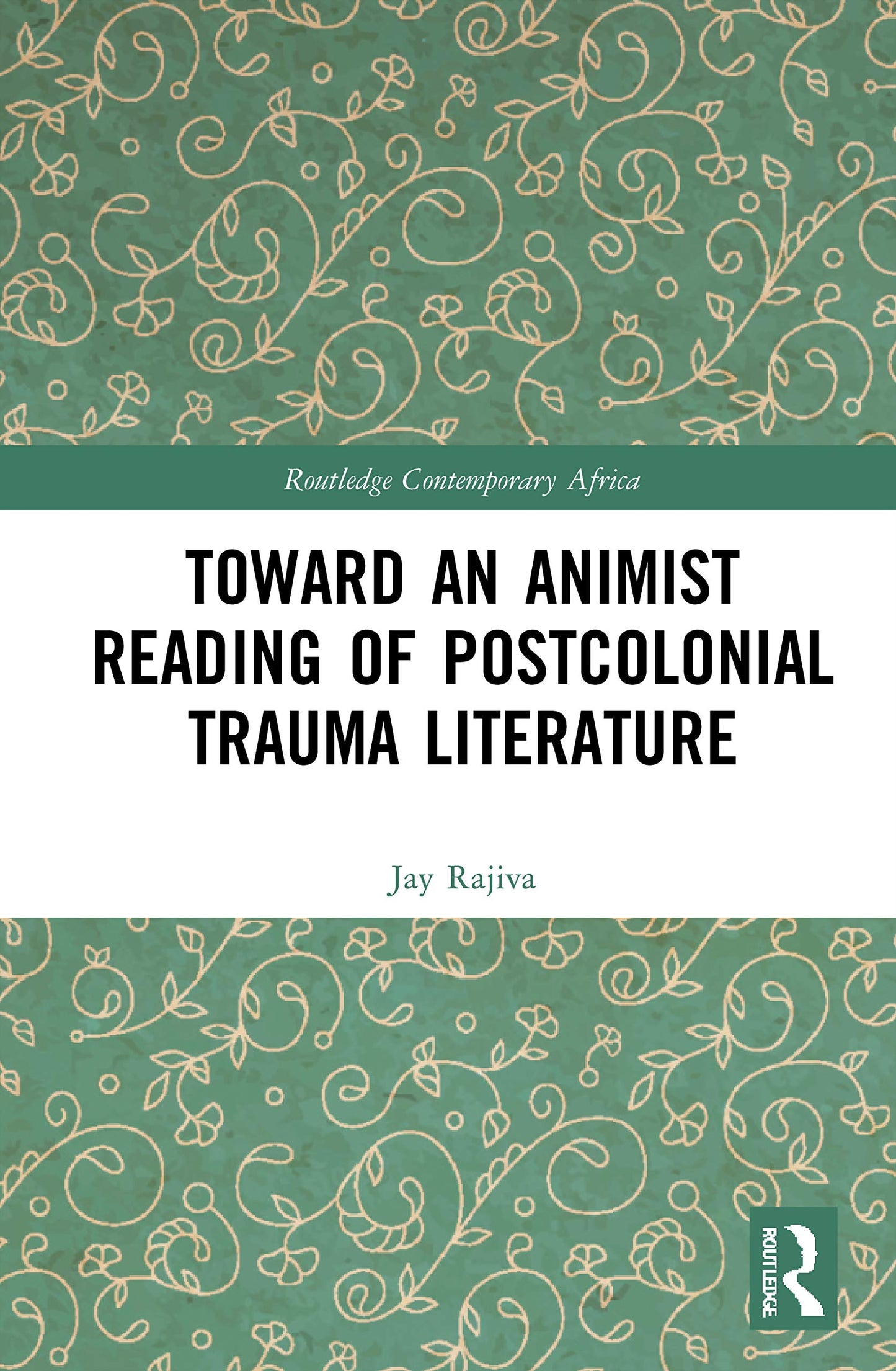 Toward an Animist Reading of Postcolonial Trauma Literature (Routledge Contemporary Africa)
