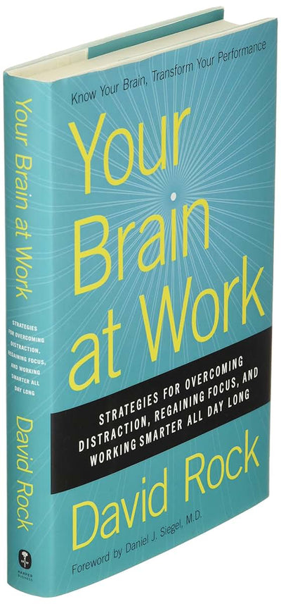 Your Brain at Work: Strategies for Overcoming Distraction, Regaining Focus, and Working Smarter All Day Long