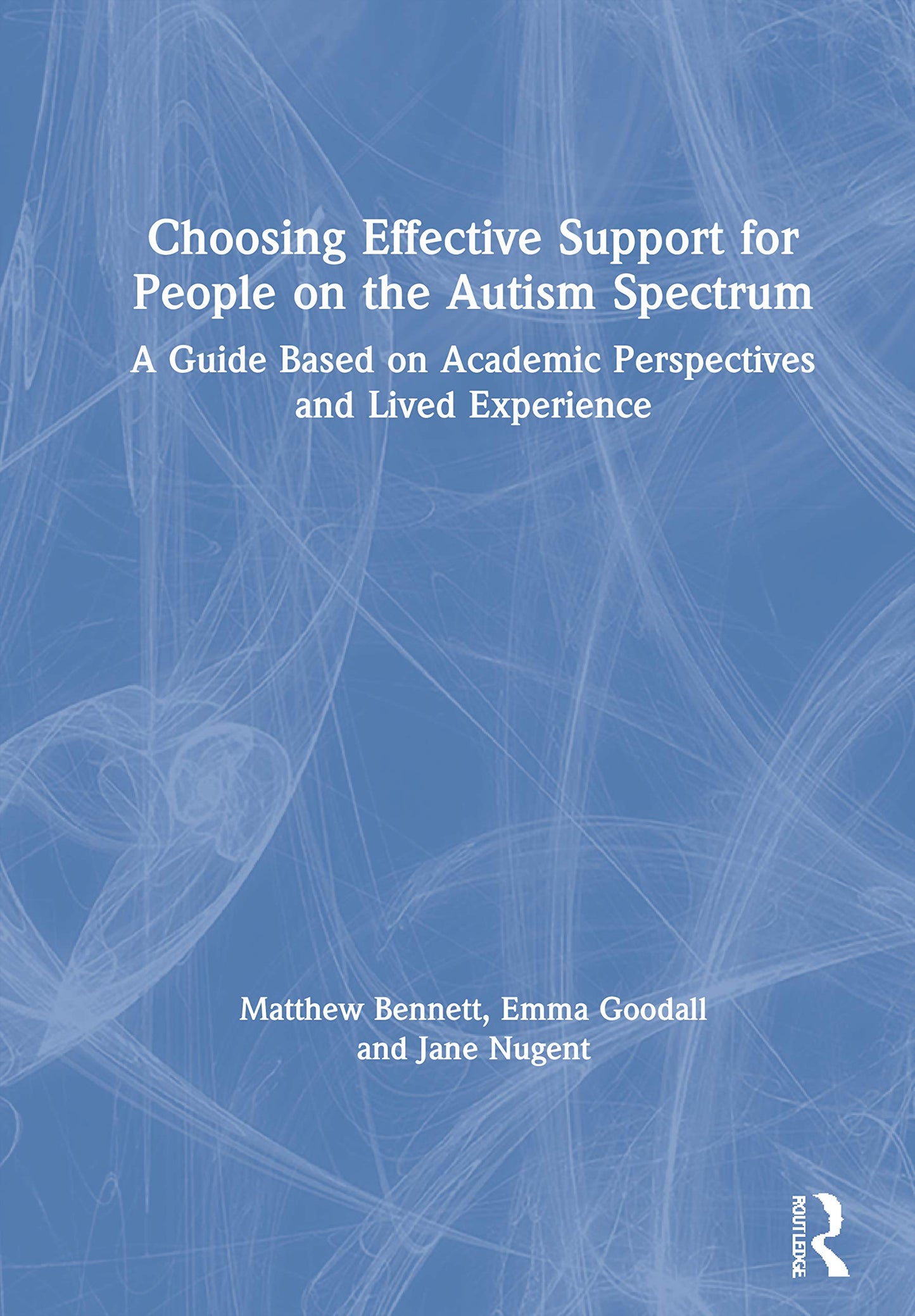 Choosing Effective Support for People on the Autism Spectrum: A Guide Based on Academic Perspectives and Lived Experience
