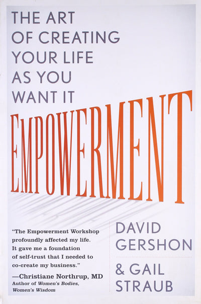 Empowerment: The Art of Creating Your Life as You Want It