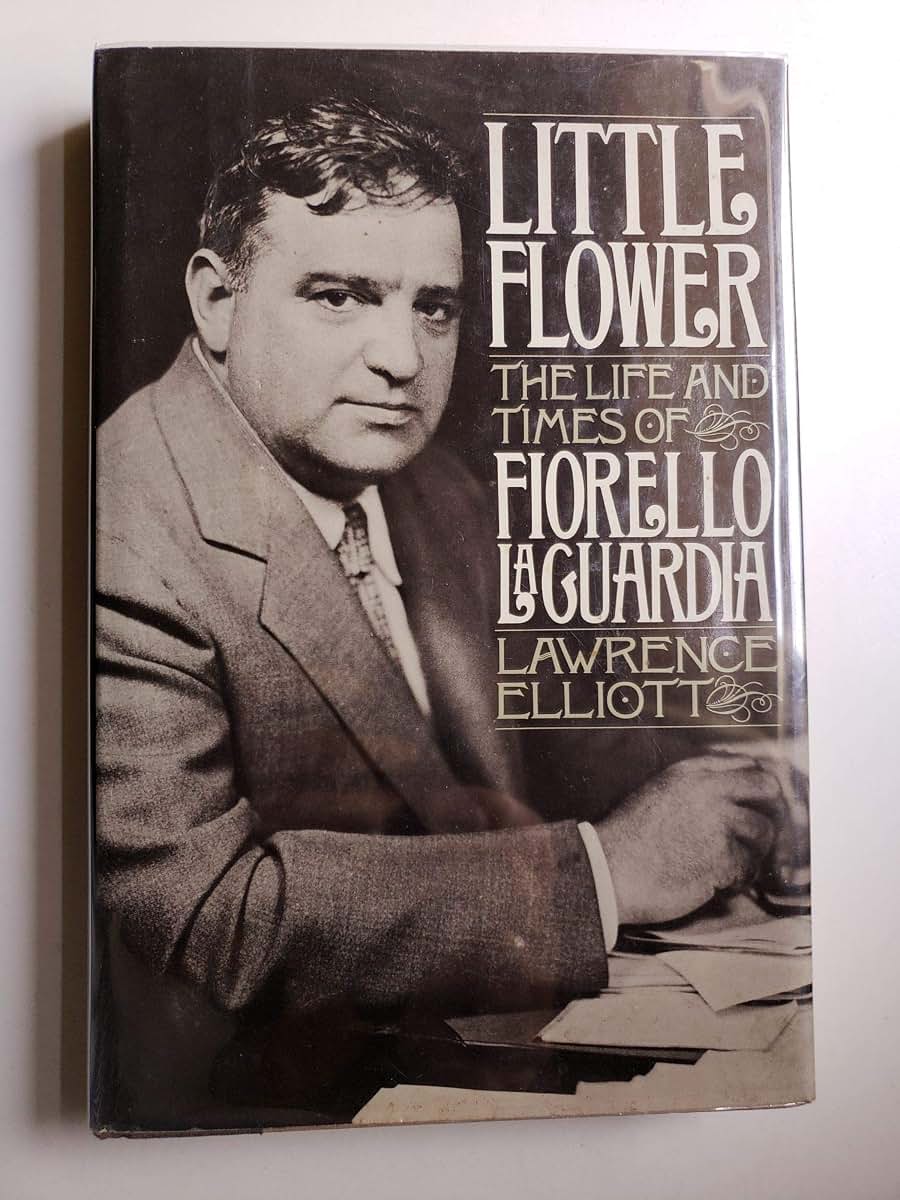 Little Flower: The Life and Times of Fiorello LA Guardia by