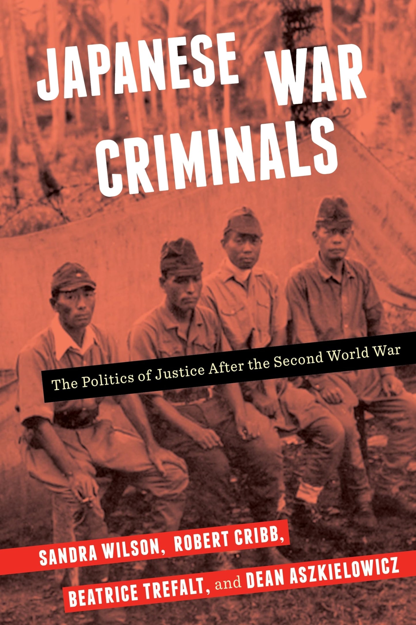 Japanese War Criminals: The Politics of Justice After the Second World War
