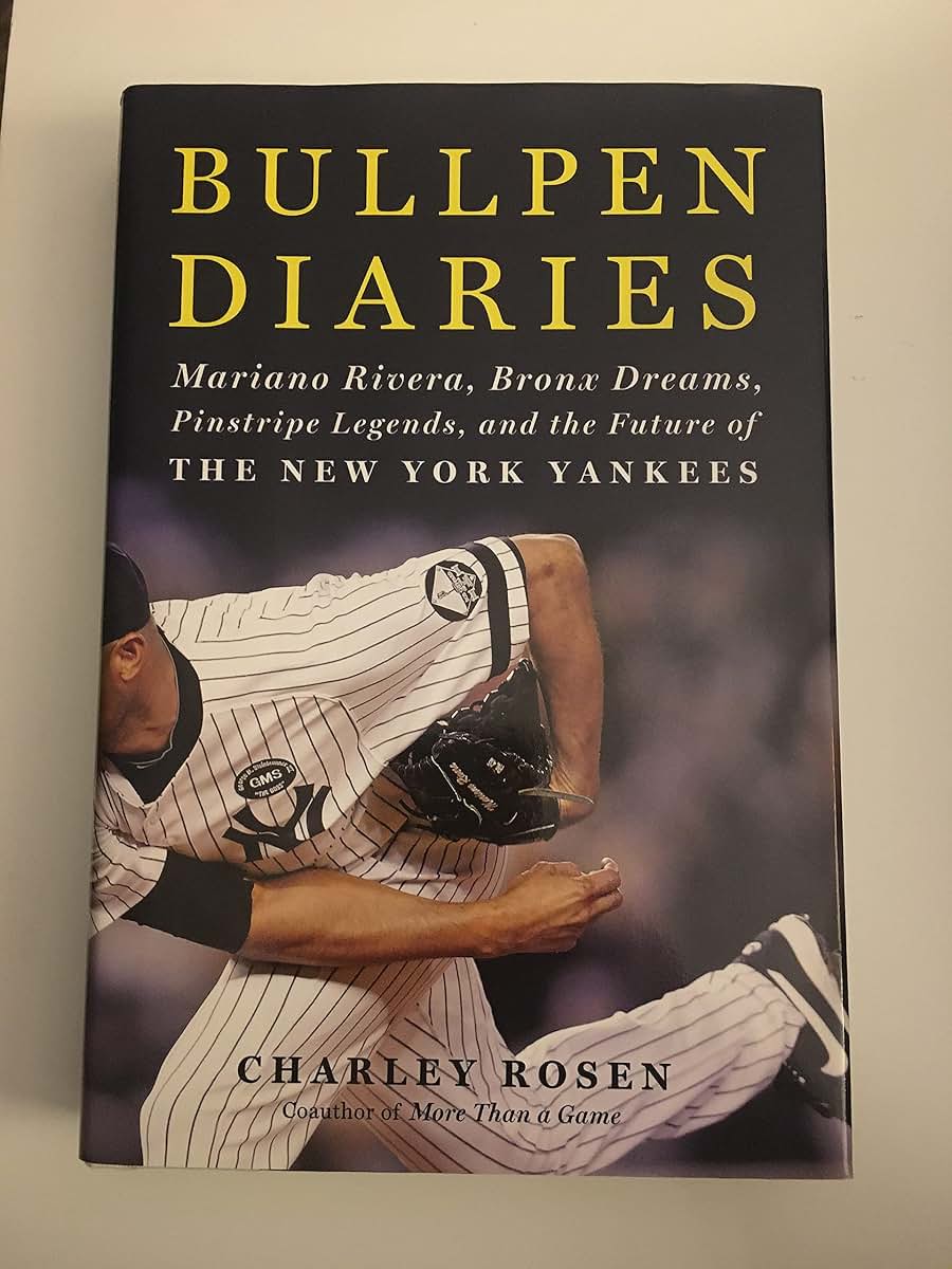 Bullpen Diaries: Mariano Rivera, Bronx Dreams, Pinstripe Legends, and the Future of the New York Yankees