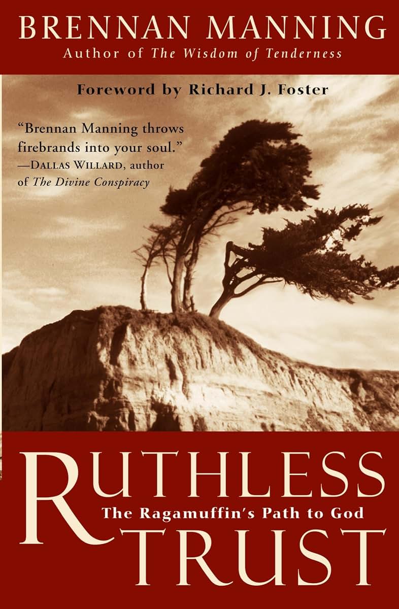Ruthless Trust: The Ragamuffin's Path to God by Brennan Mann