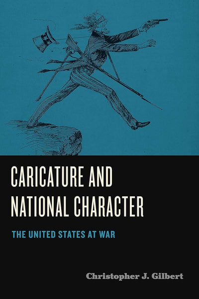 Caricature and National Character: The United States at War (Humor in America)