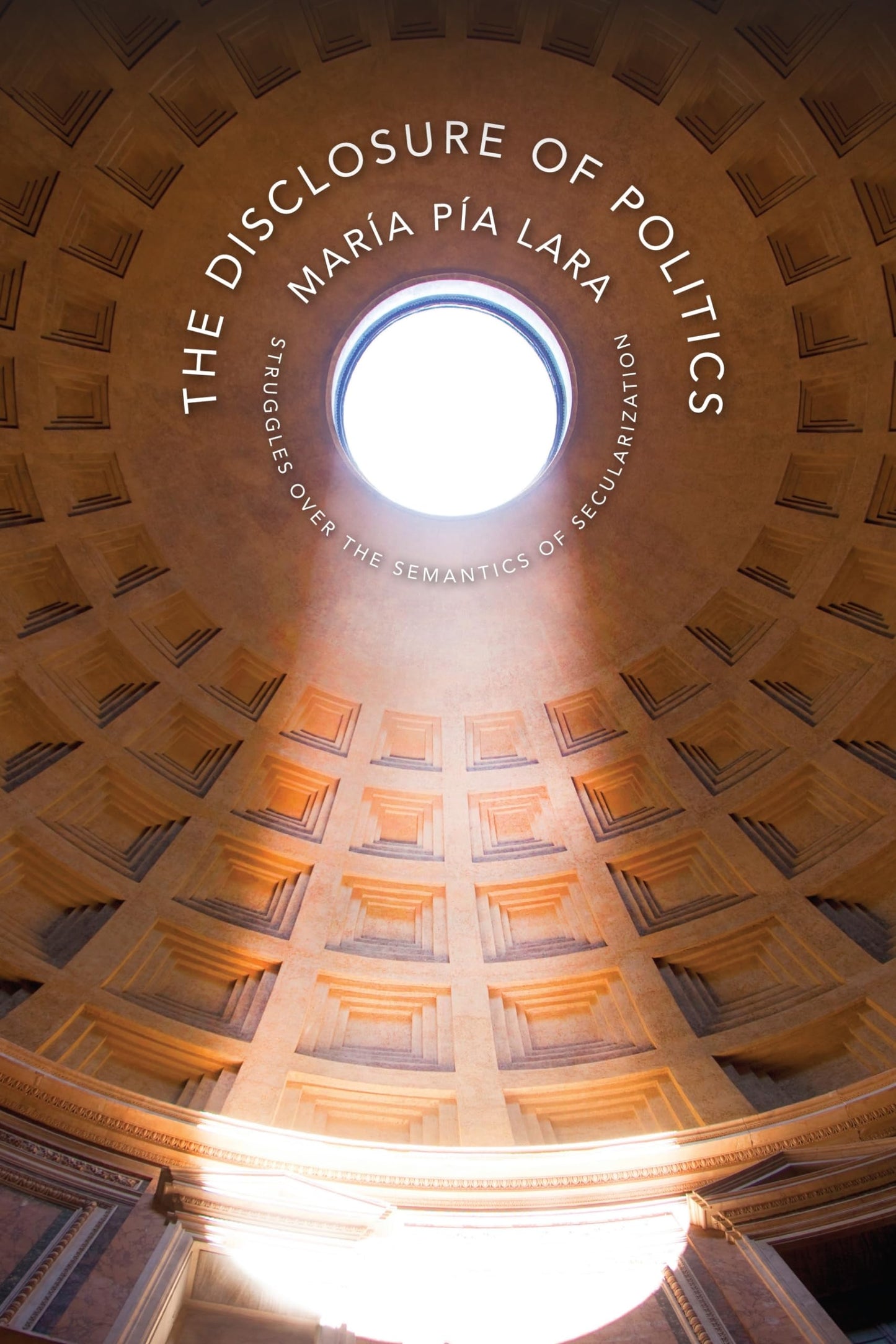 The Disclosure of Politics: Struggles Over the Semantics of Secularization (New Directions in Critical Theory, 35)