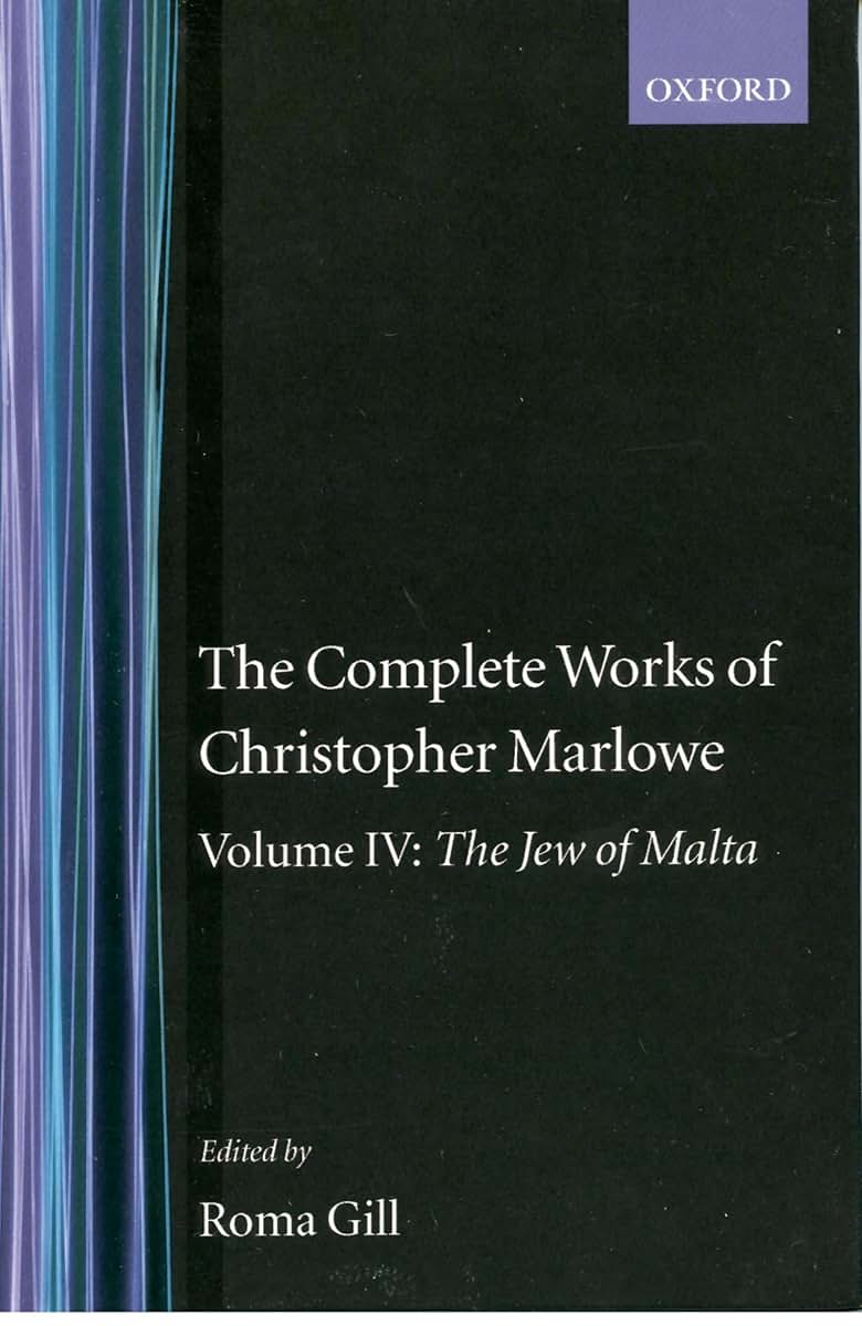 The Complete Works of Christopher Marlowe: Volume IV: The Jew of Malta (c OET t Oxford English Texts)