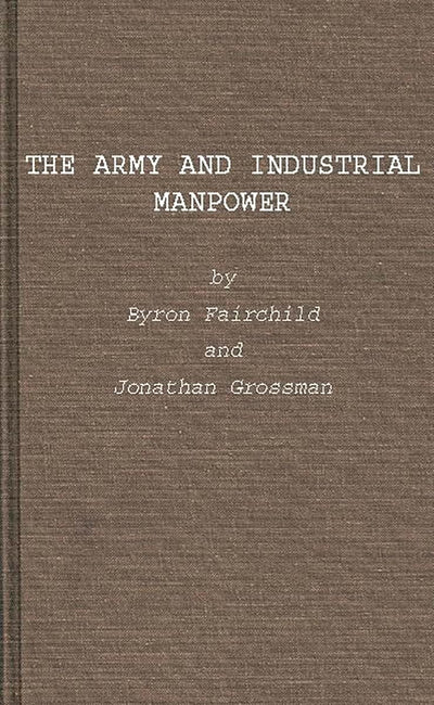 The Army and Industrial Manpower (United States Army in World War II)