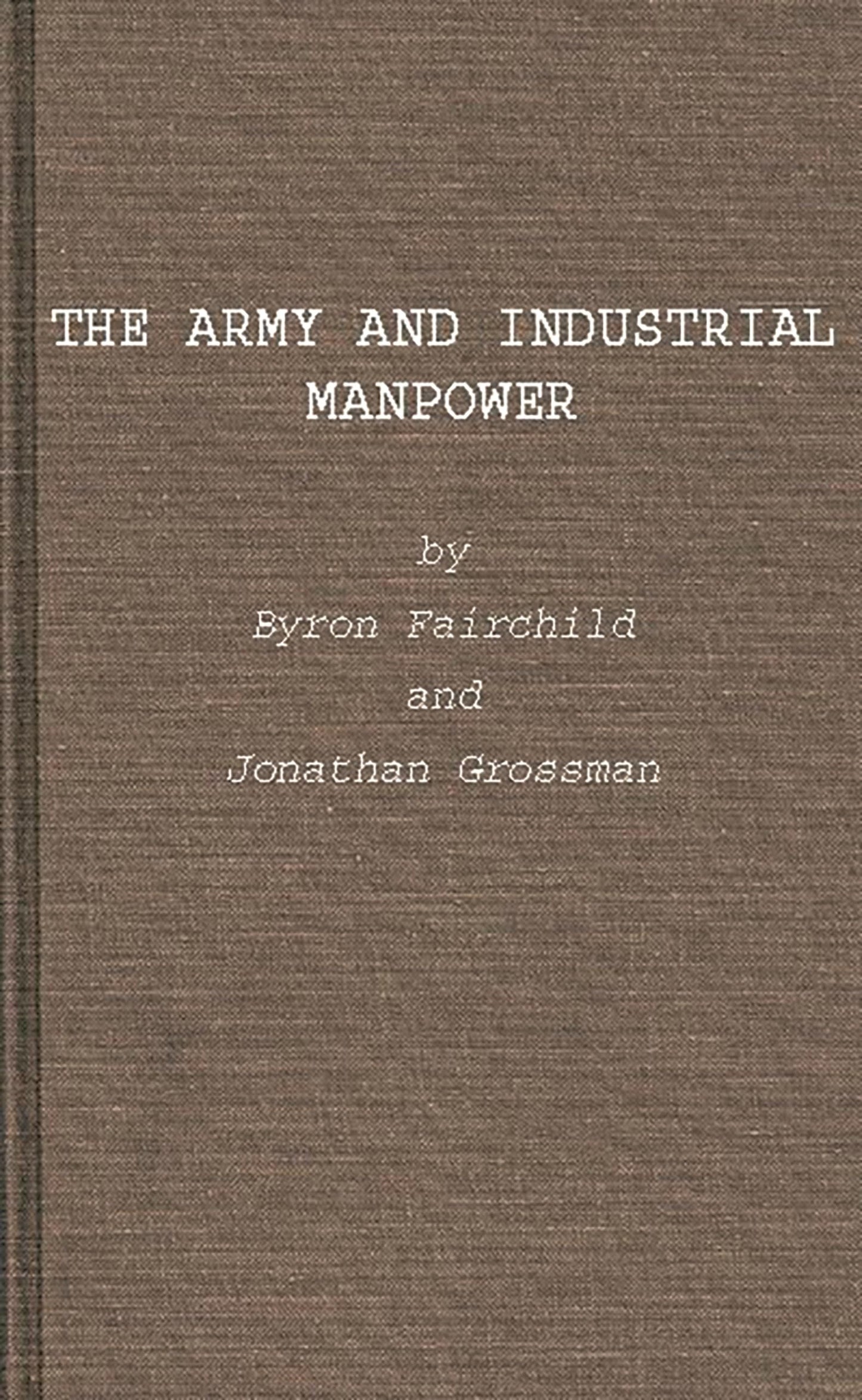 The Army and Industrial Manpower (United States Army in World War II)