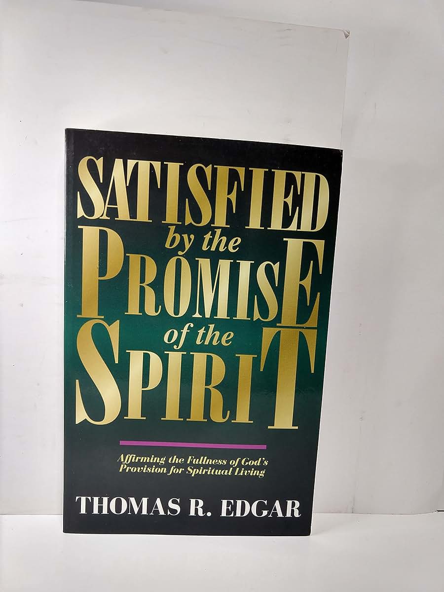 Satisfied by the Promise of the Spirit: Affirming the Fullness of God's Provision for Spiritual Living