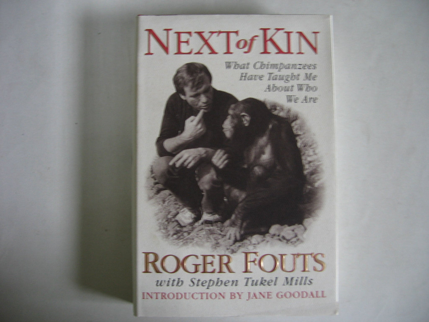 Next of Kin: What Chimpanzees Have Taught Me About Who We Ar