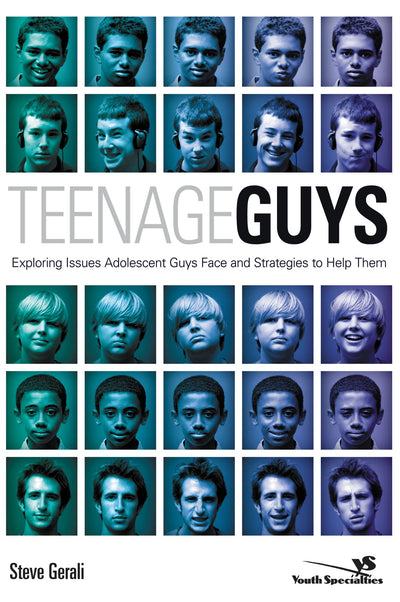 Teenage Guys: Exploring Issues Adolescent Guys Face and Strategies to Help Them (Youth Specialties (Paperback))