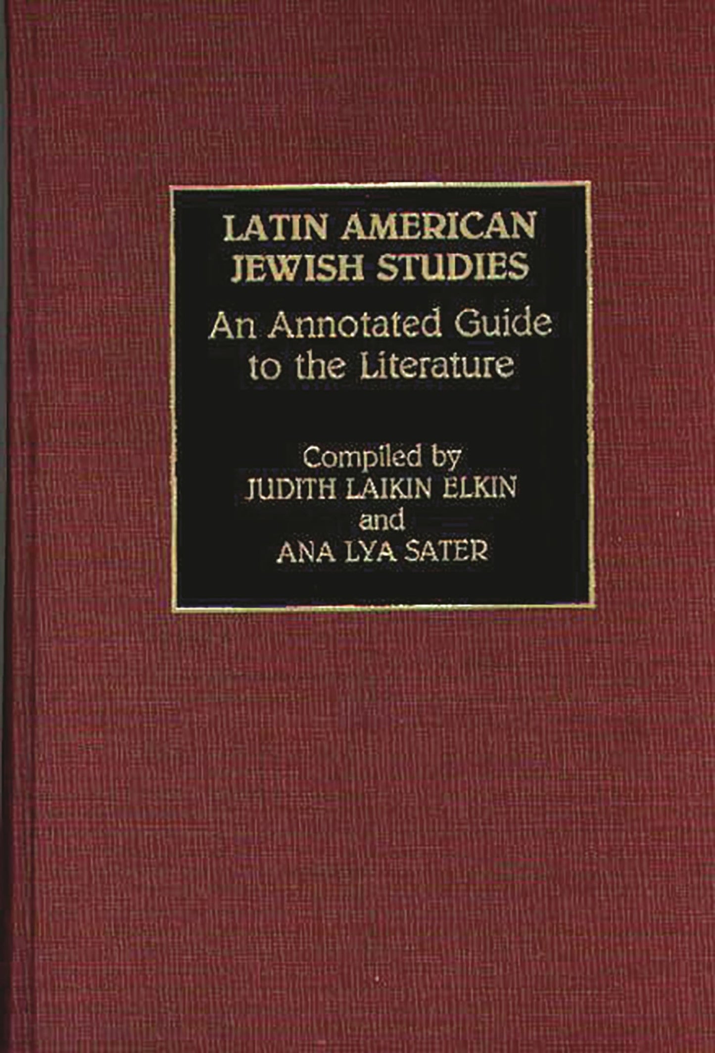 Latin American Jewish Studies: An Annotated Guide to the Literature (Bibliographies and Indexes in Ethnic Studies)