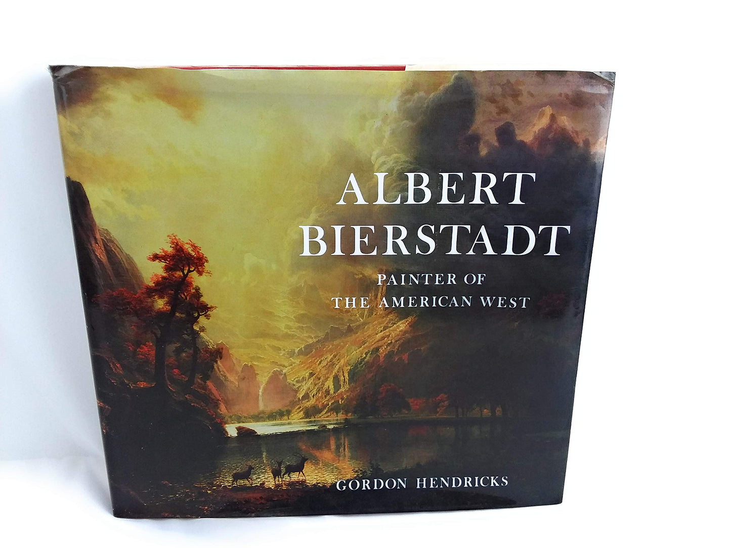 Albert Bierstadt: Painter of the American West by Hendricks,