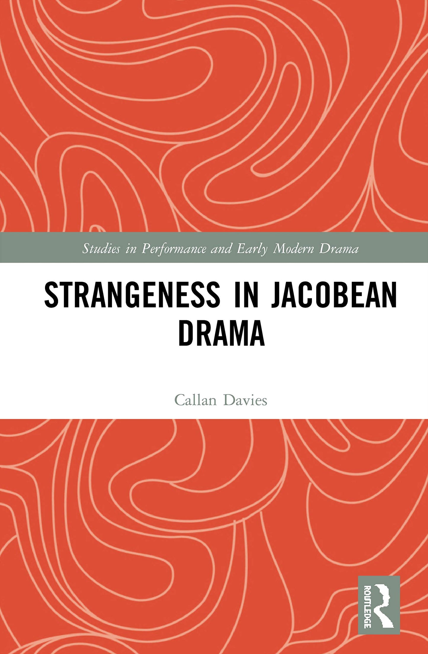 Strangeness in Jacobean Drama (Studies in Performance and Early Modern Drama)