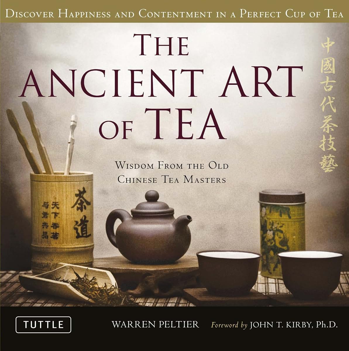 The Ancient Art of Tea: Wisdom From the Old Chinese Tea Mast