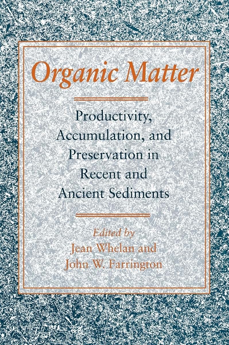 Organic Matter: Productivity, Accumulation, and Preservation in Recent and Ancient Sediments