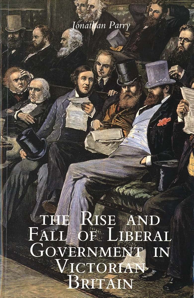 The Rise and Fall of Liberal Government in Victorian Britain