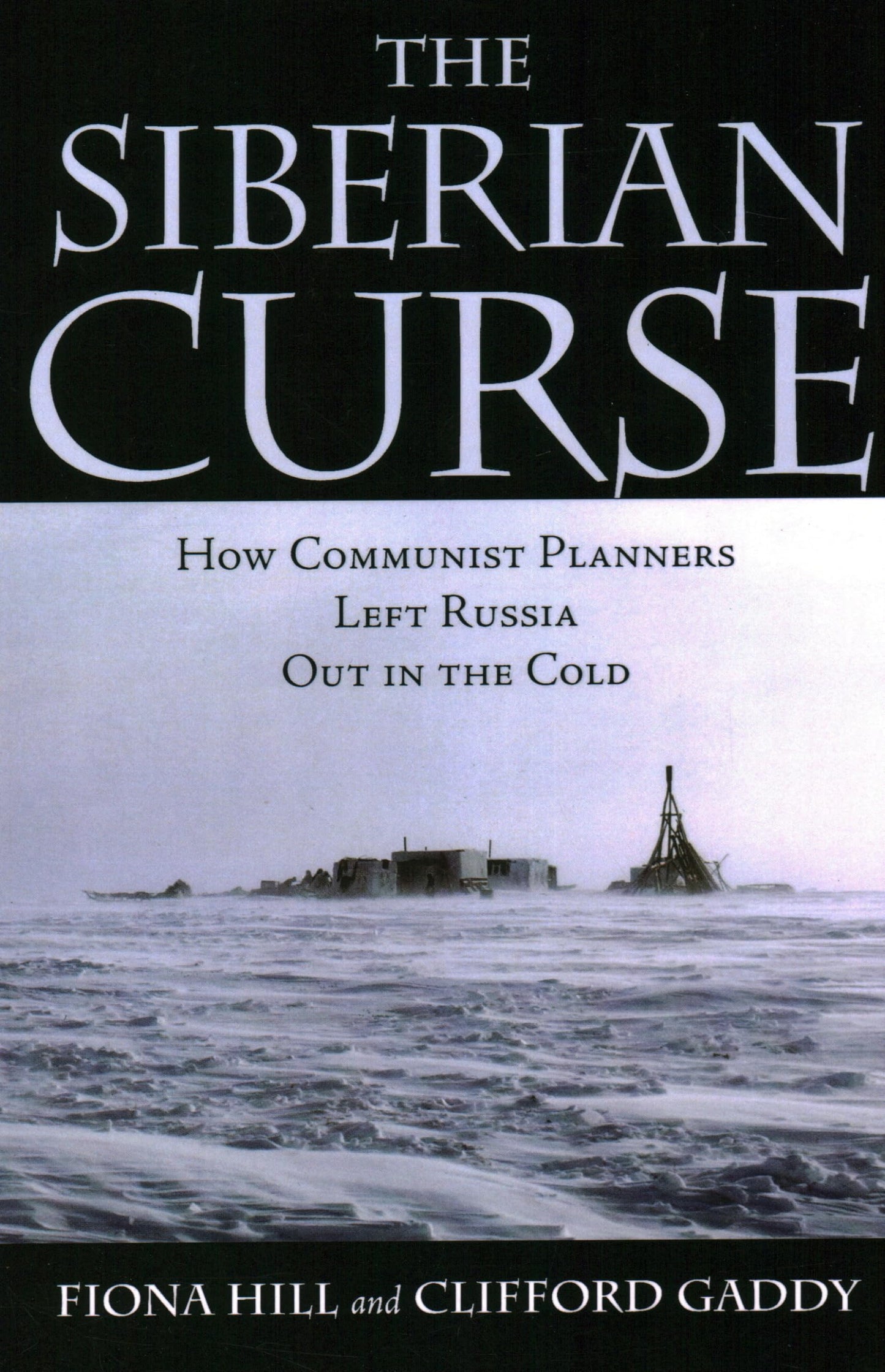 The Siberian Curse: How Communist Planners Left Russia Out i