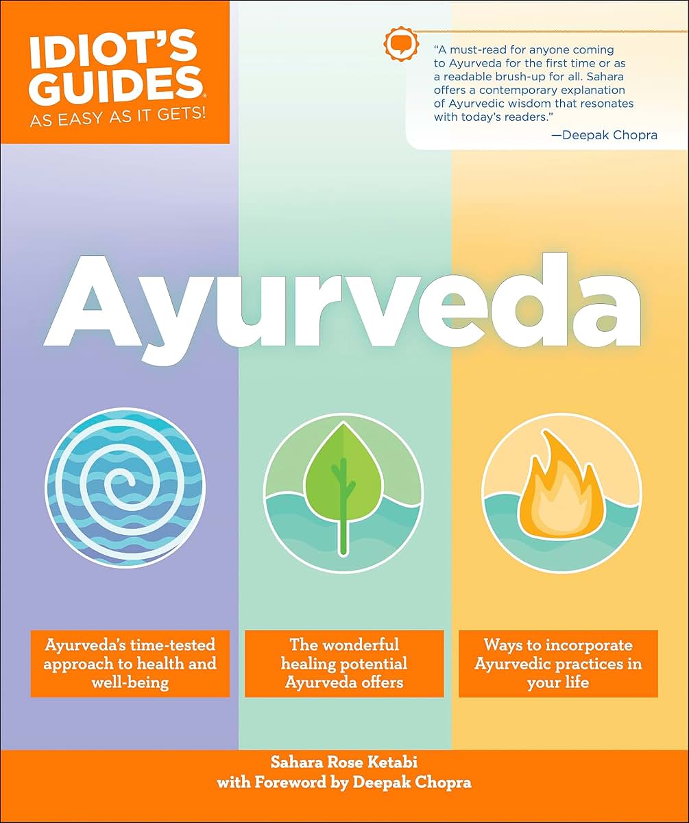Ayurveda (Idiot's Guides) by Ketabi, Sahara Rose