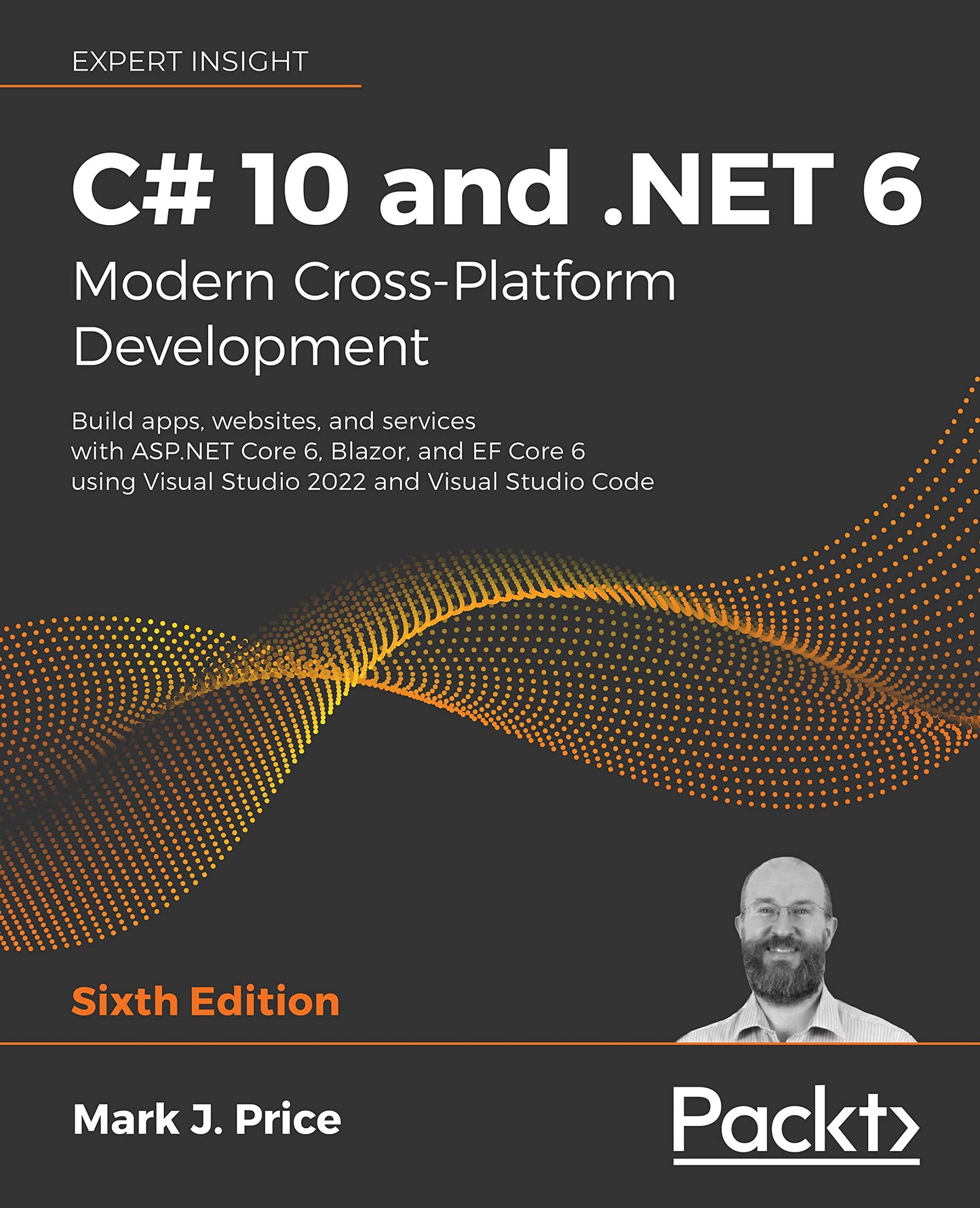 C# 10 and .NET 6 - Modern Cross-Platform Development: Build apps, websites, and services with ASP.NET Core 6, Blazor, and EF Core 6 using Visual Studio 2022 and Visual Studio Code
