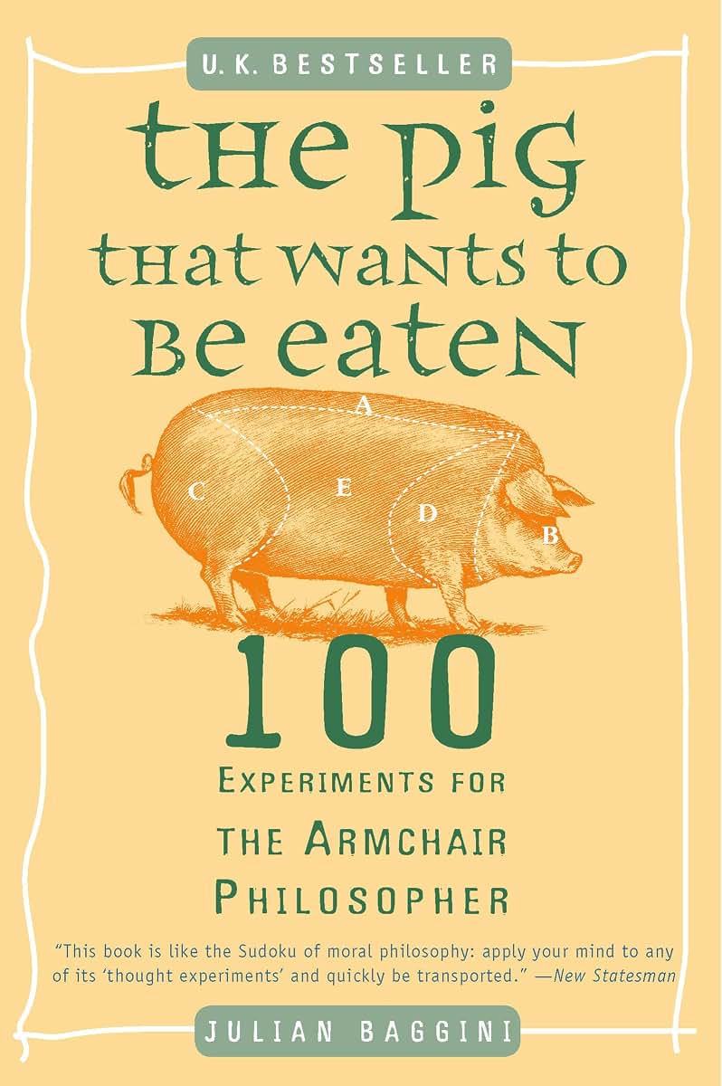 The Pig That Wants to Be Eaten: 100 Experiments for the Armc