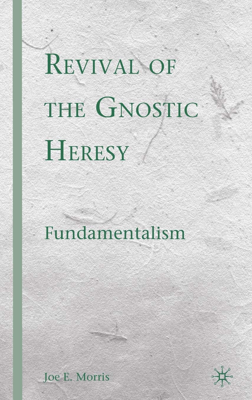 Revival of the Gnostic Heresy: Fundamentalism