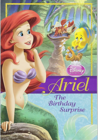 Disney Princess: Ariel: The Birthday Surprise (Disney Princess Chapter Book: Series #1)