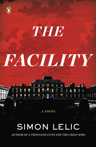 The Facility: A Novel