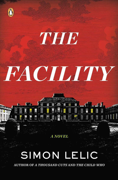 The Facility: A Novel