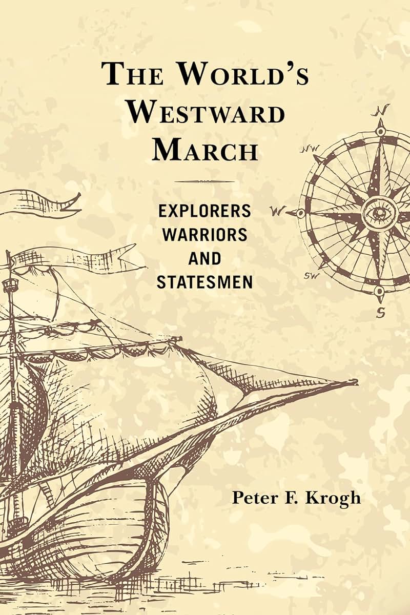 The World's Westward March: Explorers, Warriors, and Statesmen