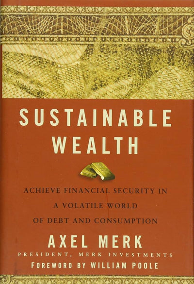 Sustainable Wealth: Achieve Financial Security in a Volatile World of Debt and Consumption