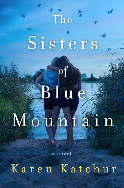 The Sisters of Blue Mountain: A Novel by Katchur, Karen