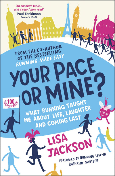 Your Pace or Mine?: What Running Taught Me About Life, Laughter and Coming Last