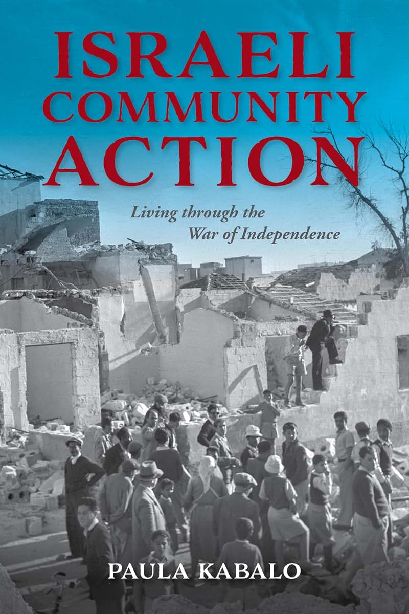 Israeli Community Action: Living through the War of Independence (Perspectives on Israel Studies)
