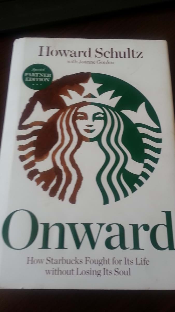 Onward, How Starbucks Fought for Its Life without Losing Its Soul