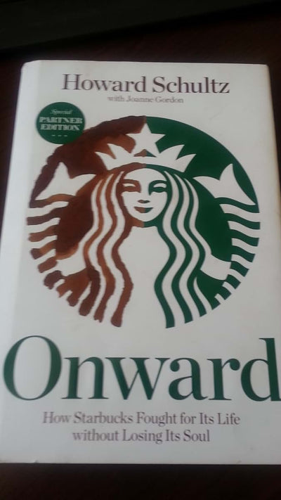 Onward, How Starbucks Fought for Its Life without Losing Its Soul