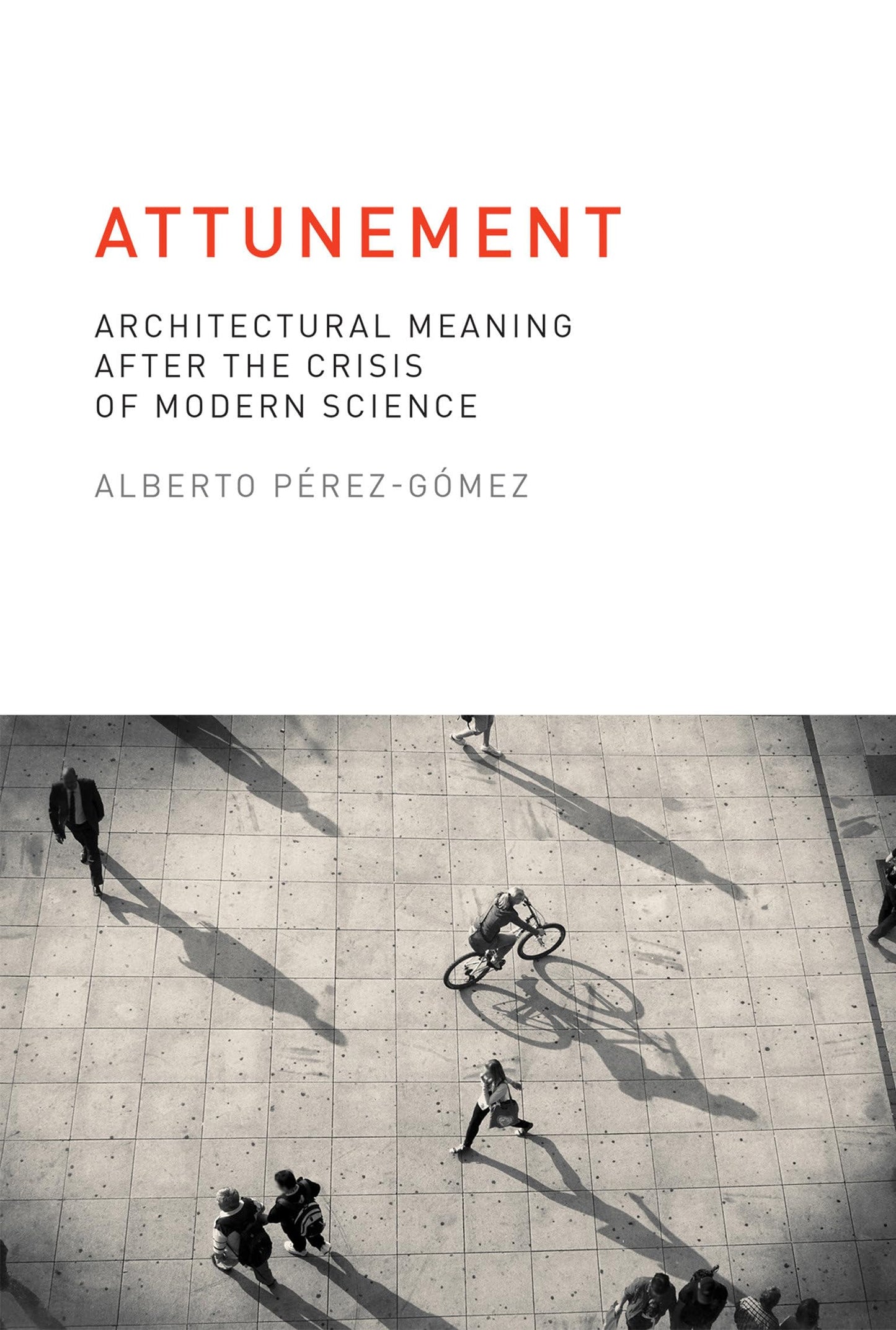 Attunement: Architectural Meaning after the Crisis of Modern Science (Mit Press)