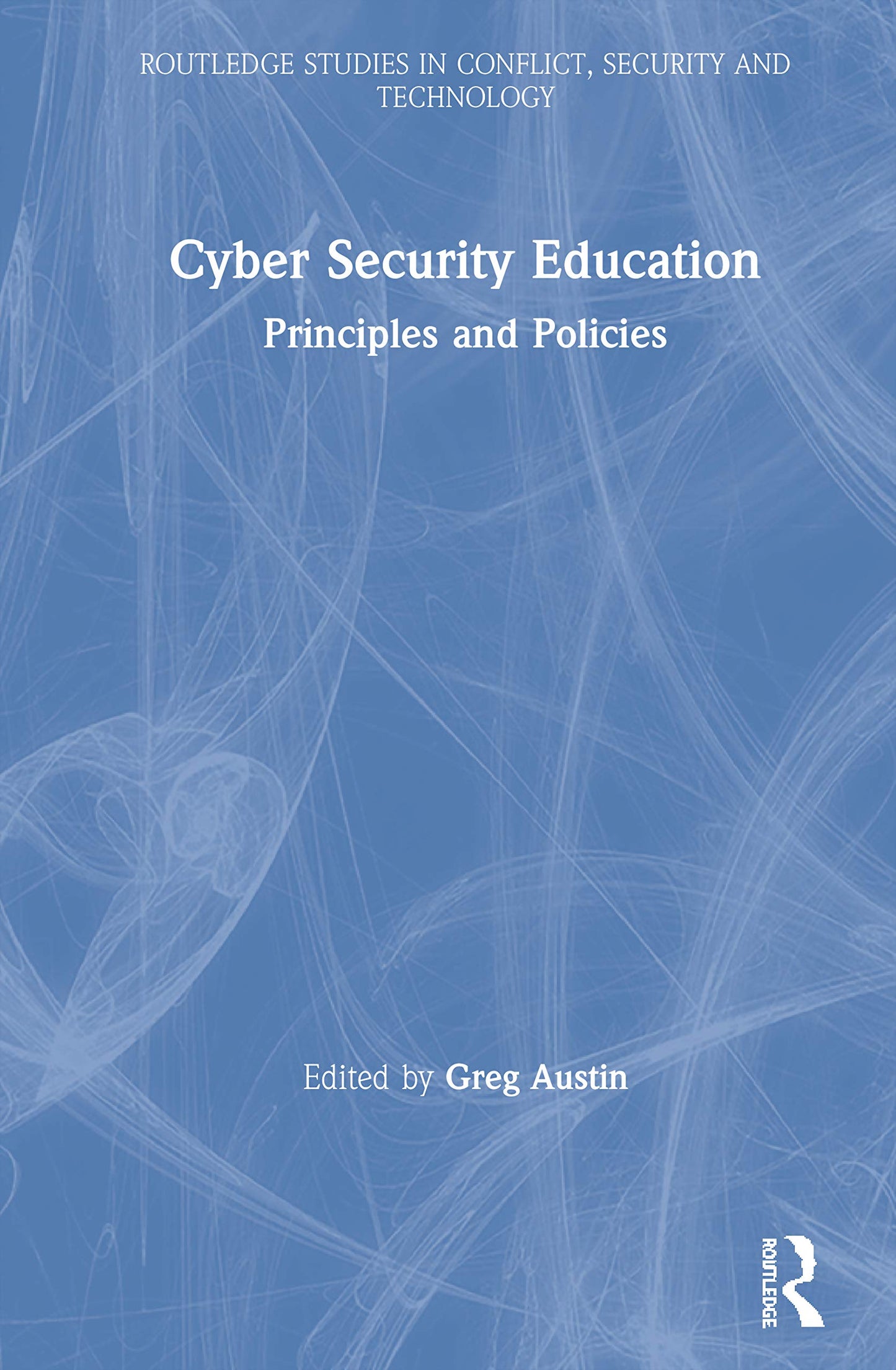 Cyber Security Education (Routledge Studies in Conflict, Security and Technology)