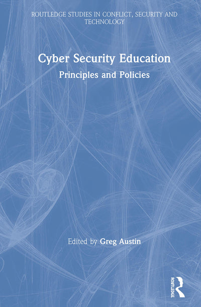 Cyber Security Education (Routledge Studies in Conflict, Security and Technology)