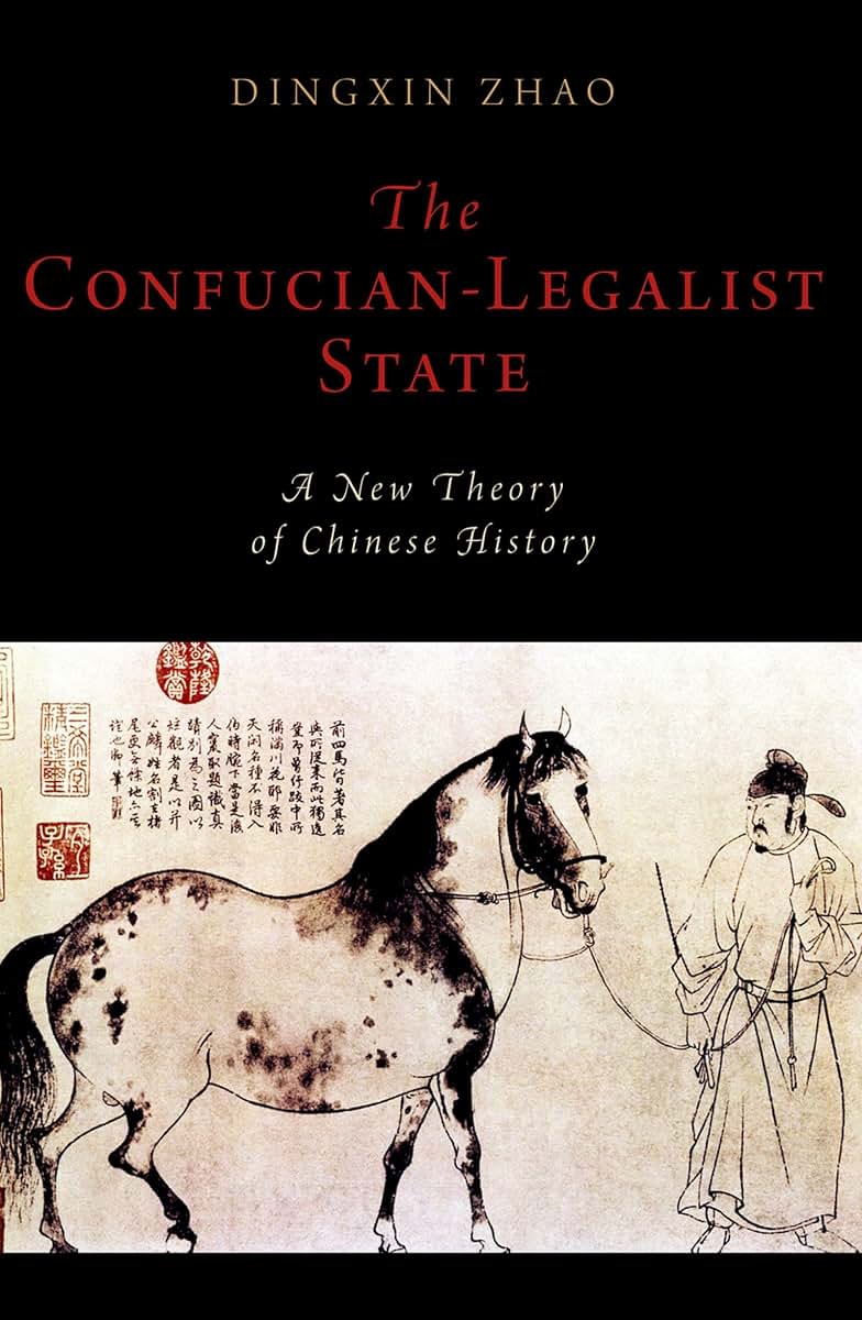 The Confucian-Legalist State: A New Theory of Chinese History (Oxford Studies in Early Empires)