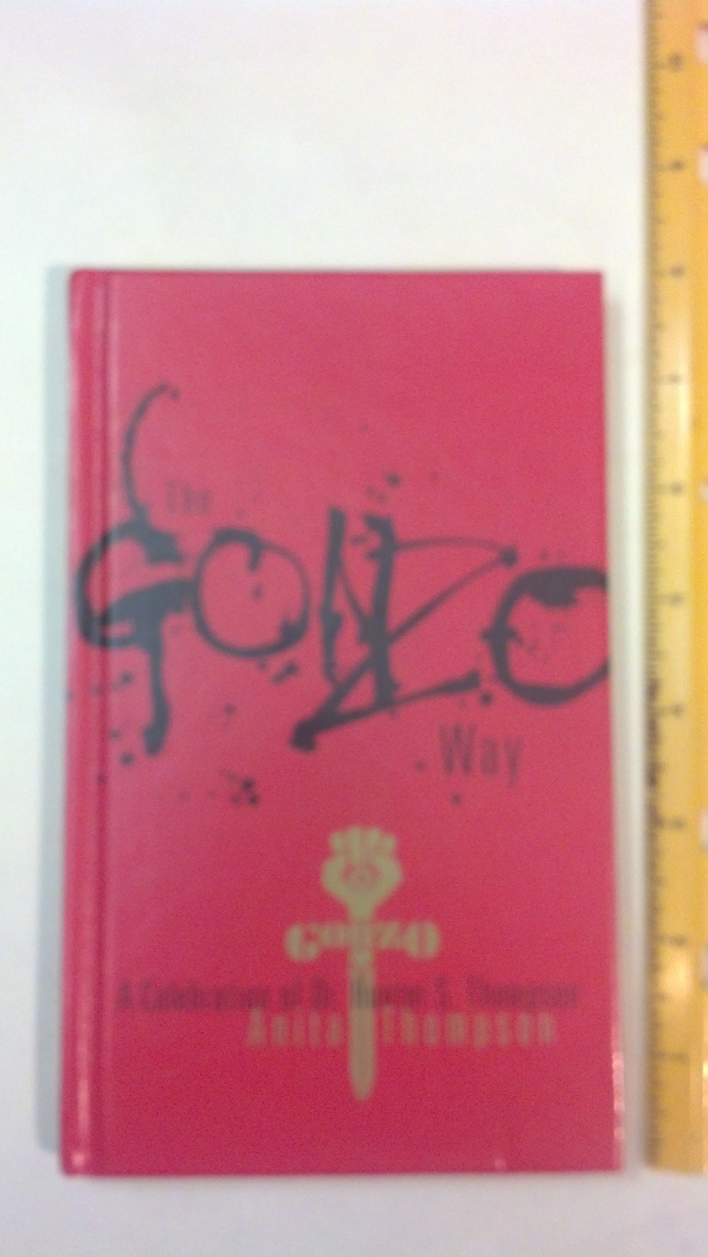 The Gonzo Way: A Celebration of Dr. Hunter S. Thompson