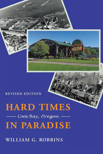 Hard Times in Paradise: Coos Bay, Oregon, Revised Edition