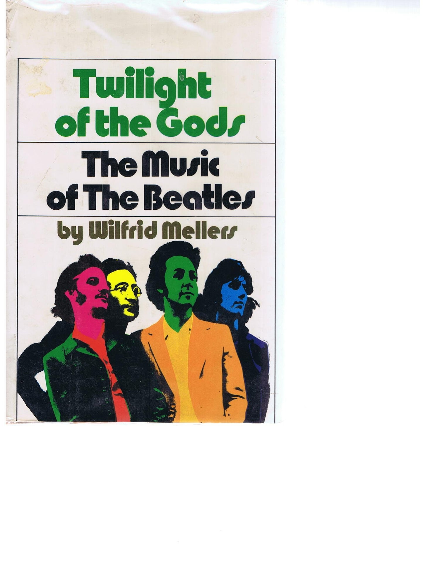 Twilight of the Gods: The Music of the Beatles by Mellers, W