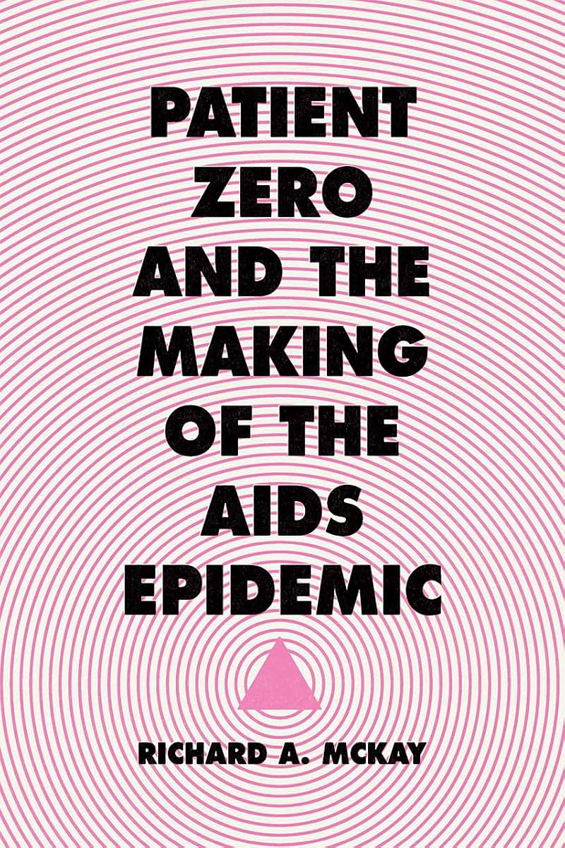 Patient Zero and the Making of the AIDS Epidemic