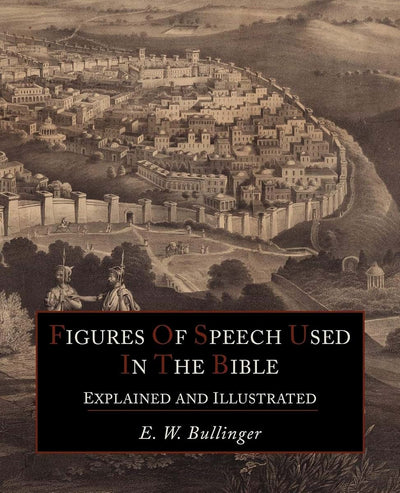 Figures Of Speech Used In the Bible Explained and Illustrated