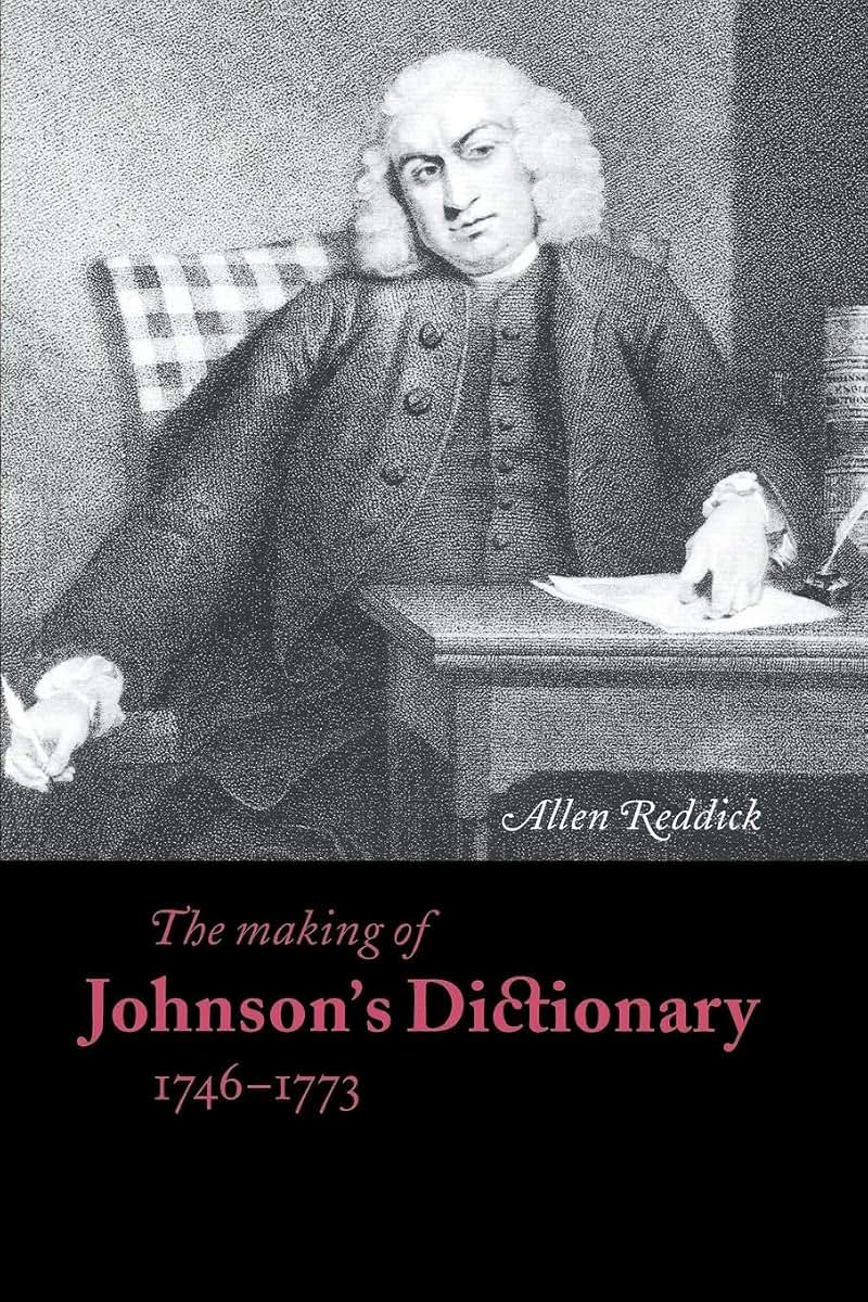 The Making of Johnson's Dictionary 1746-1773 (Cambridge Studies in Publishing and Printing History)