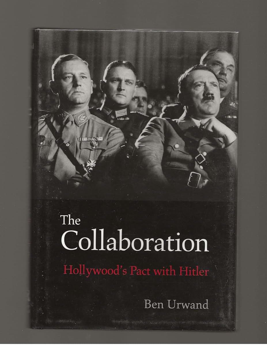 The Collaboration: Hollywood's Pact with Hitler by Urwand, B