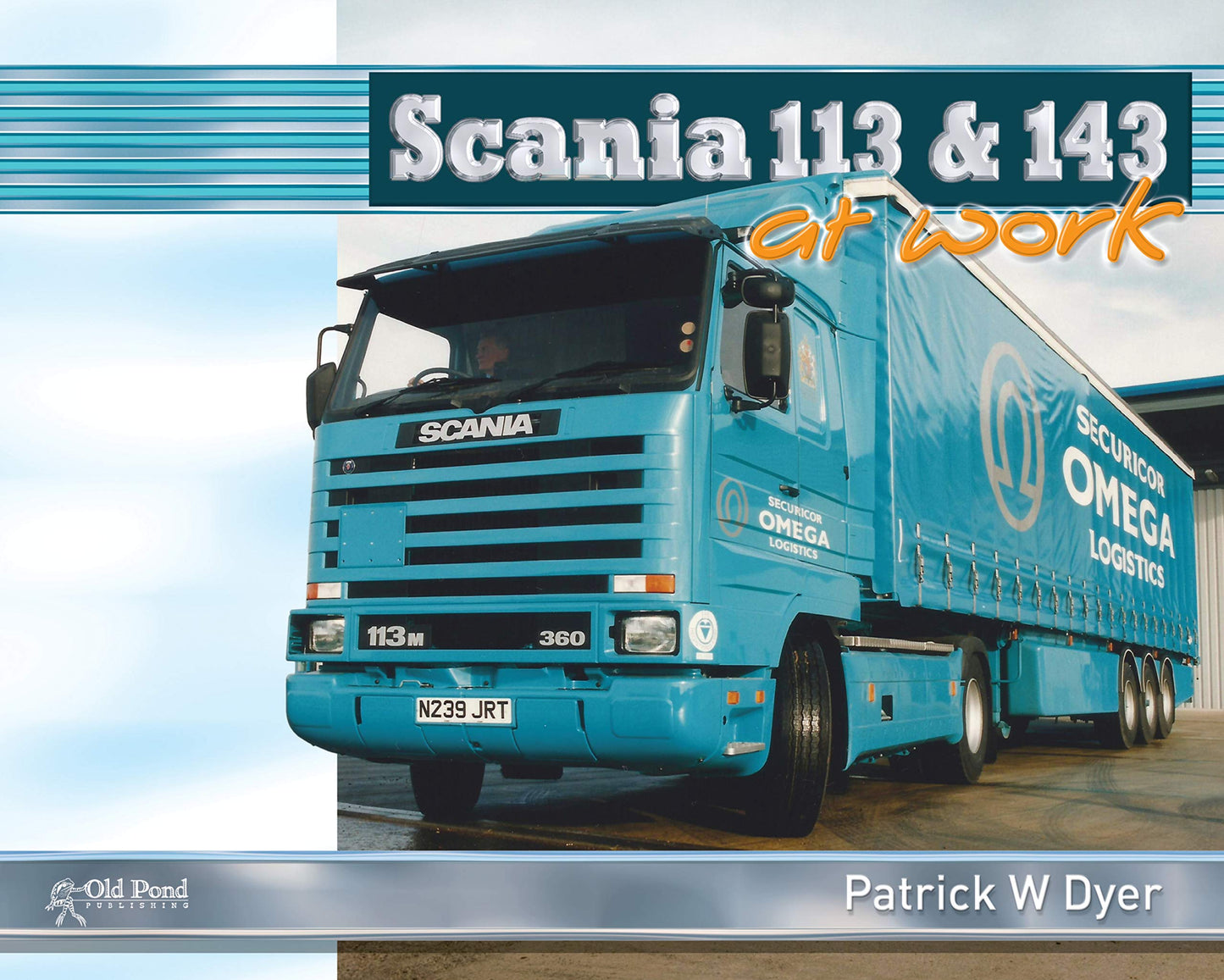 Scania 113 and 143 at Work (Old Pond Books)
