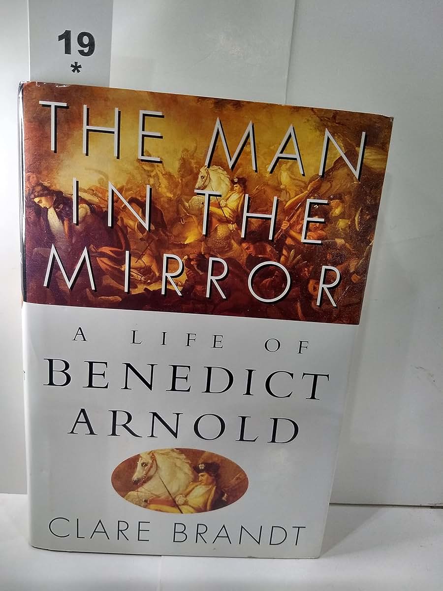 The Man in the Mirror: A Life of Benedict Arnold